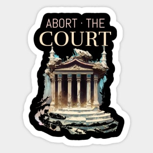 Anti SCOTUS Abort The Court Sticker